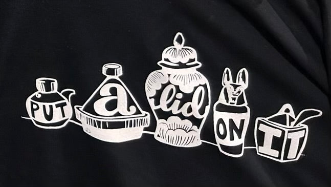 Put A Lid On It T-Shirt designed by Jen Allen